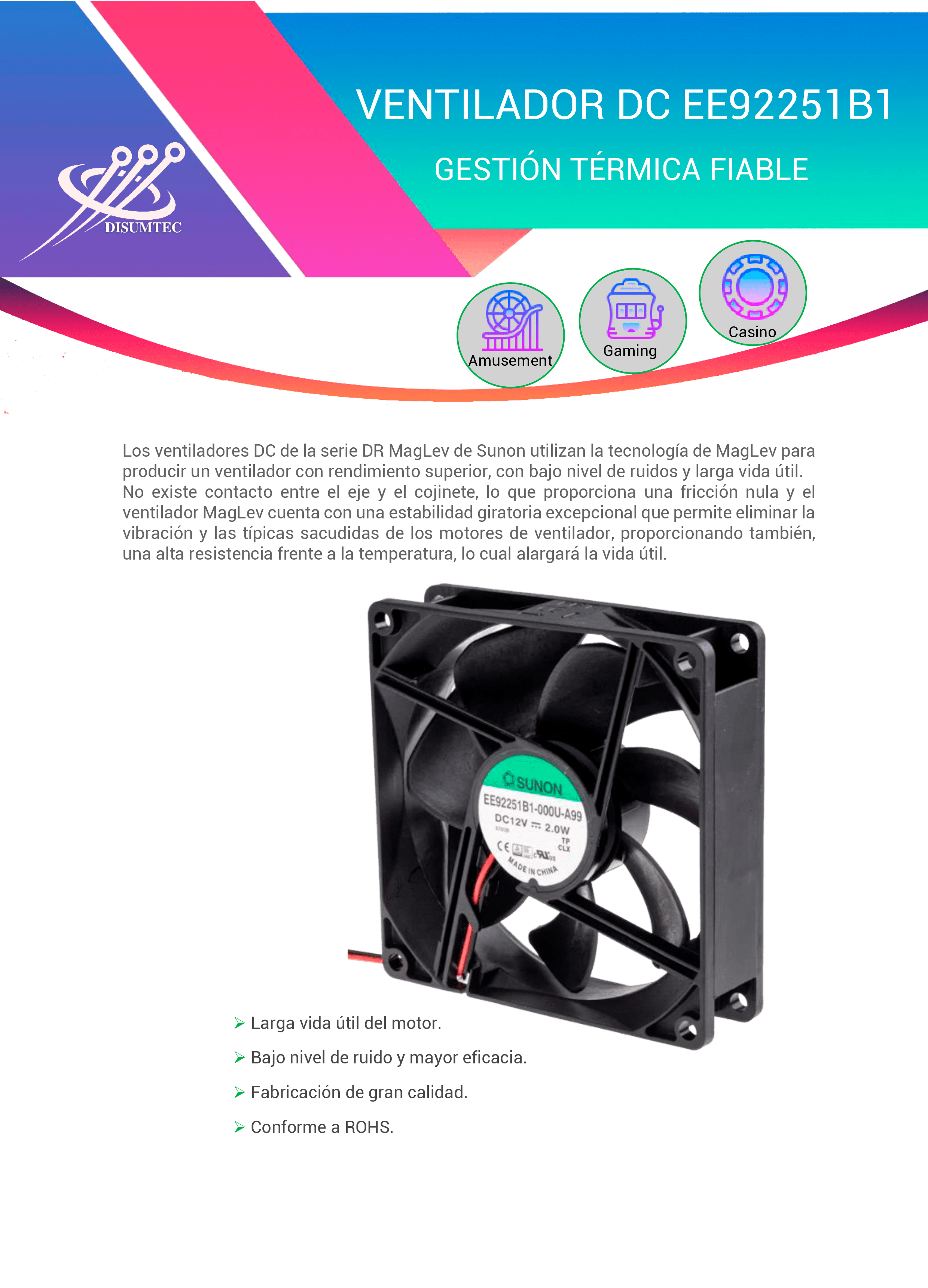 Ventilador DC SUNON EE92251B1 del tipo DC para máquinas de la Industria y Sector Gaming distribuido por DISUMTEC